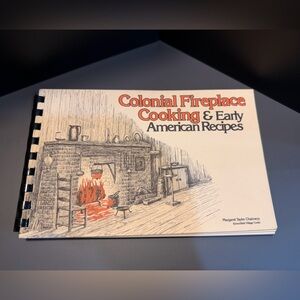 Vintage Colonial Fireplace Cooking & Early American Recipes Cook Book